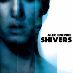 Alec Empire : Shivers